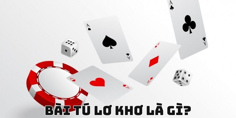 Bài tú lơ khơ là gì?