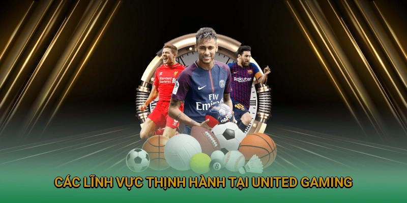 Những lĩnh vực được ưa chuộng tại United Gaming BWING cho thành viên