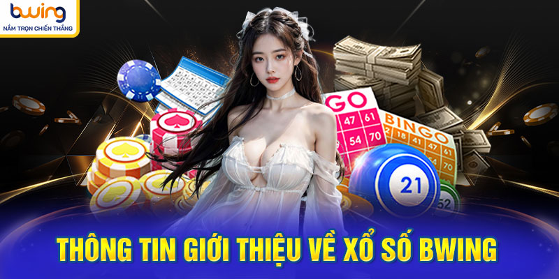 Thông tin giới thiệu về Xổ Số BWING