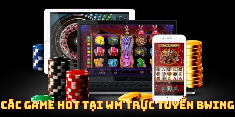 Kho tàng game hot tại sảnh WM online